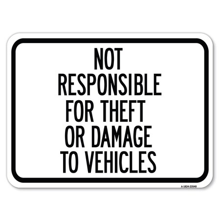 Signmission Not Responsible for Theft or Damage to Vehicles Rust Proof Parking, A-1824-23540 A-1824-23540